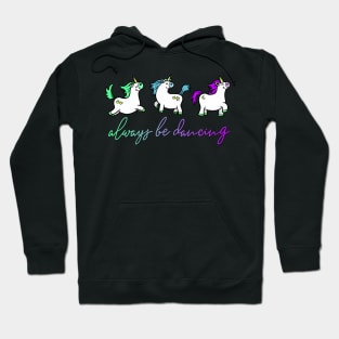 Always be Dancing Unicorn Hoodie